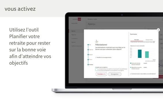 Vous activez.  Utilisez l’outil Planifier votre retraite pour rester sur la bonne voie afin d'atteindre vos objectifs